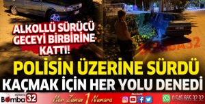 Alkollü sürücü geceyi birbirine kattı