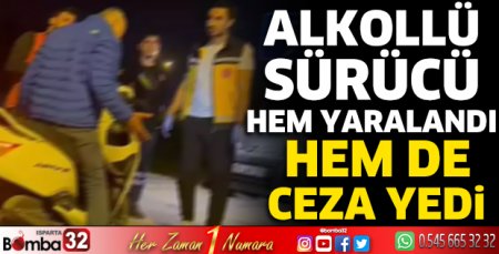 Alkollü sürücü hem yaralandı hem de ceza yedi