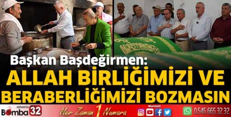 Allah birliğimizi ve beraberliğimizi bozmasın