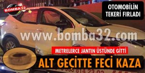 ALT GEÇİTTE FECİ KAZA