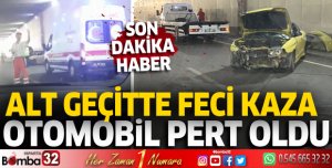 Alt geçitte feci kaza