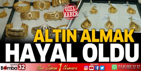 Altın almak hayal oldu