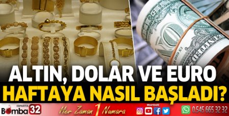 Altın, dolar ve euro haftaya nasıl başladı?