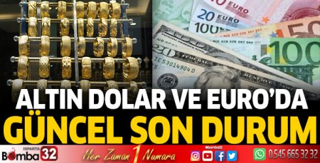 Altın, Dolar ve Euro'da son durum
