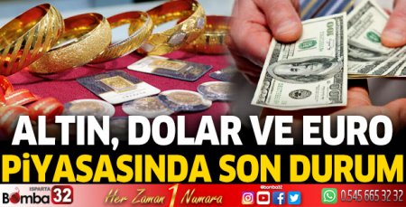 Altın, Dolar ve Euro'da son durum