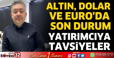 Altın, Dolar ve Euro'da son durum