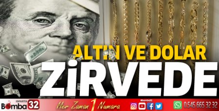 Altın ve dolar zirvede