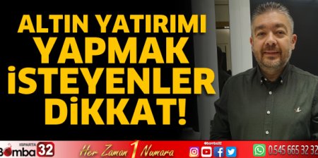 Altın yatırımı yapmak isteyenler dikkat