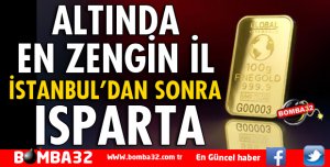 ALTINDA EN ZENGİN İLLER ARASINDA İKİNCİYİZ