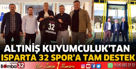 Altıniş Kuyumculuk 'tan Isparta 32 Spor'a tam destek