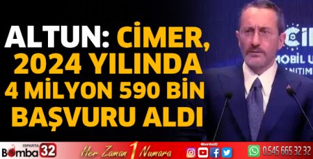 Altun: CİMER, 2024 yılında 4 milyon 590 bin başvuru aldı