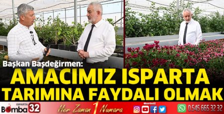 Amacımız Isparta tarımına faydalı olmak