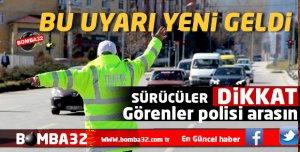 AMAN DİKKAT ! GÖRENLER POLİSİ ARASIN 