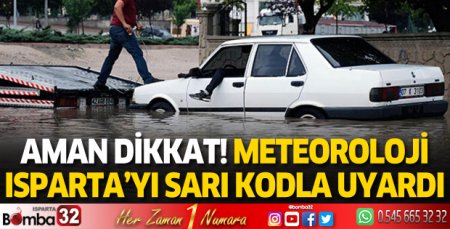 Aman dikkat! Meteoroloji Isparta'yı sarı kodla uyardı
