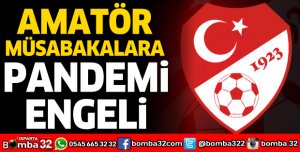 AMATÖR MÜSABAKALARA PANDEMİ ENGELİ