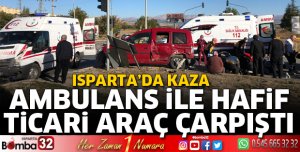 Ambulans ile hafif ticari araç çarpıştı