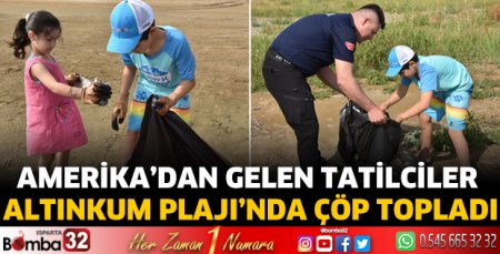 Amerika’dan gelen tatilciler Altınkum Plajı’nda çöp topladı