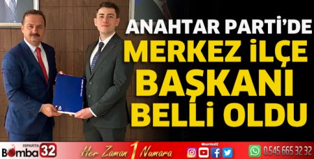 Anahtar Parti’de Merkez İlçe Başkanı belli oldu