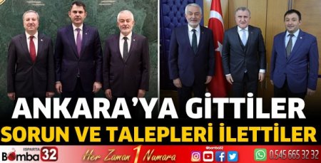 Ankara'ya gittiler sorun ve talepleri ilettiler 