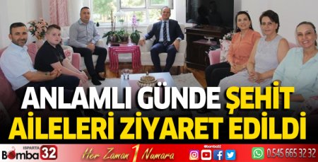 Anlamlı günde şehit aileleri ziyaret edildi
