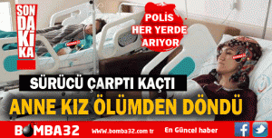 ANNE KIZ ÖLÜMDEN DÖNDÜ 