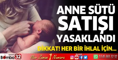Anne sütü satışı yasaklandı