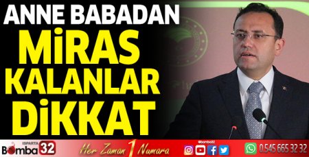 Anne ve babadan miras kalanlar dikkat