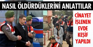 ANNE VE OĞUL CİNAYETİ ANLATTI
