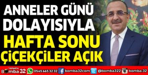 Anneler Günü dolayısıyla hafta sonu çiçekçiler açık