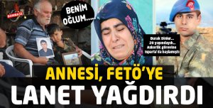 ANNESİ, FETÖ’YE LANET YAĞDIRDI