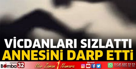 Annesini darp etti