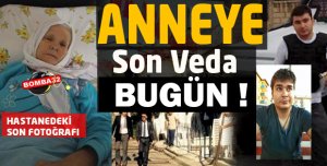 ANNEYE  SON VEDA BUGÜN 