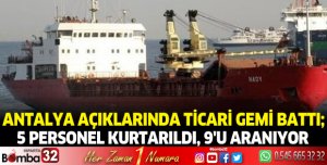 Antalya açıklarında ticari gemi battı; 5 personel kurtarıldı, 9'u aranıyor 