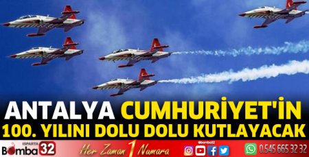 Antalya Cumhuriyet'in 100. Yılını dolu dolu kutlayacak