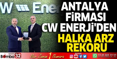 Antalya firması CW Enerji'den halka arz rekoru