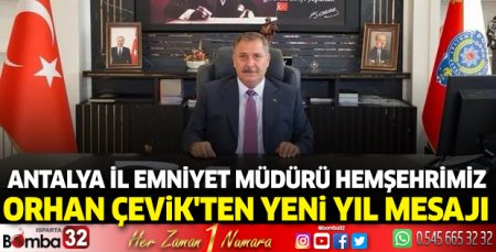 Antalya İl Emniyet Müdürü Hemşehrimiz Orhan Çevik’ten  yeni yıl mesajı