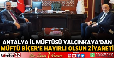 Antalya İl Müftüsü Yalçınkaya’dan Müftü Biçer’e hayırlı olsun ziyareti