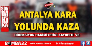 ANTALYA KARA YOLUNDA KAZA 