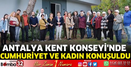 Antalya Kent Konseyi'nde 'Cumhuriyet ve Kadın' konuşuldu