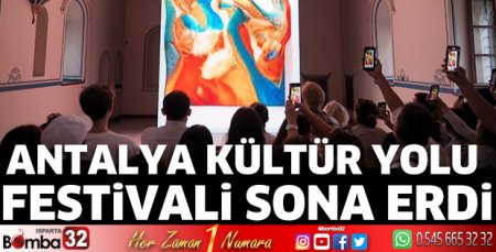 Antalya Kültür Yolu Festivali sona erdi