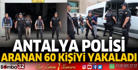 Antalya polisi, aranan 60 kişiyi yakaladı