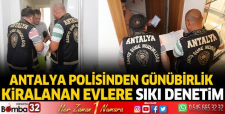 Antalya polisinden günübirlik kiralanan evlere sıkı denetim