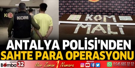 Antalya Polisi'nden sahte para operasyonu