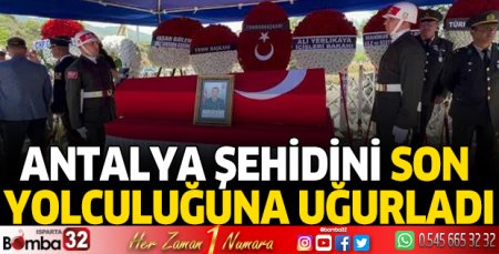 Antalya şehidini son yolculuğuna uğurladı