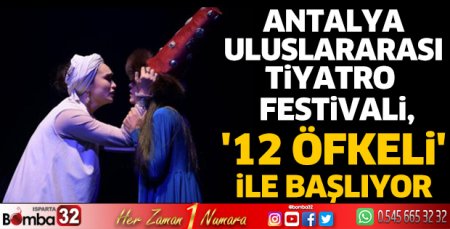 Antalya Uluslararası Tiyatro Festivali, '12 Öfkeli' ile başlıyor