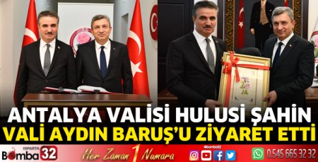 Antalya Valisi Hulusi Şahin, Vali Aydın Baruş’u ziyaret etti