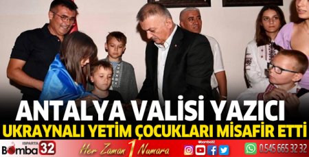 Antalya Valisi Yazıcı, Ukraynalı yetim çocukları misafir etti
