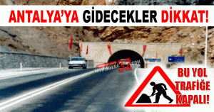 Antalya Yolu Dereboğazı Trafiğe Kapatılıyor