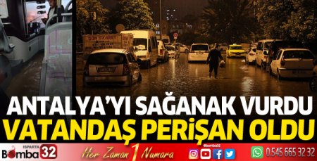 Antalya’yı sağanak vurdu 