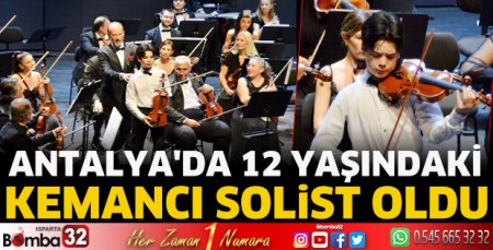 Antalya'da 12 yaşındaki kemancı solist oldu